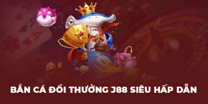 Tóm tắt về bắn cá J88