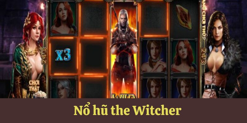 Tìm hiểu chi tiết về nổ hũ the witcher