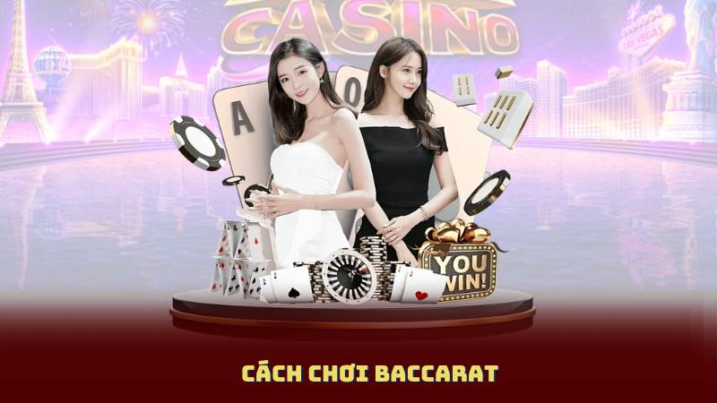 Cách Chơi Baccarat Cho Người Mới – Hướng Dẫn Từ A Đến Z